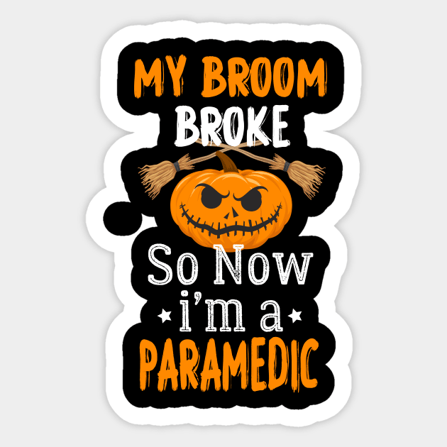 My Broom Broke So Now I'm A Paramedic, Paramedic halloween gift Sticker by foxfieldgear